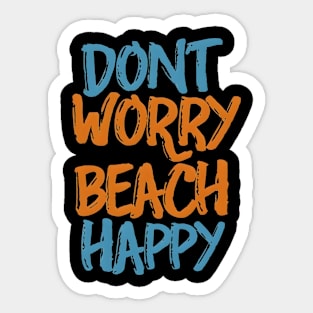 Don't worry beach happy Sticker